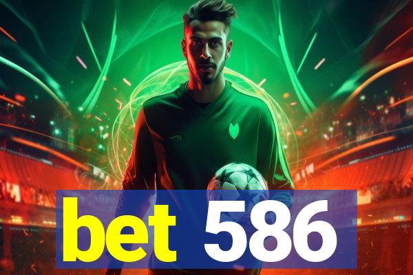 bet 586